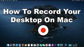 macOS - How To Record Desktop Screen On An Apple Mac Computer - Easy & Fast Guide