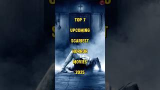 Top 7 SCARIEST UPCOMING horror movies 2025 | #horrormovies  #ytshorts #moviereview