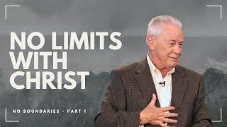 No Limits with Christ - No Boundaries, Part 1