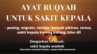 Ayat Ruqyah untuk sakit disekitar kepala, dan mengusir Jin bersarang di kepala. Ruqyah Sakit Kepala