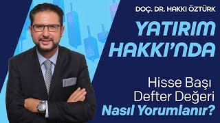 Yatırım Hakkı’nda - Hisse Başı Defter Değeri Nasıl Yorumlanır? | Doç.Dr. Hakkı Öztürk