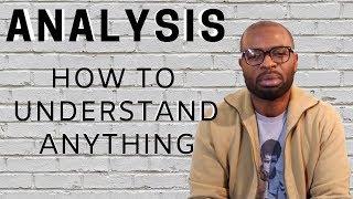 Analysis - How to understand anything