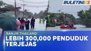 BANJIR SELATAN THAILAND | Ragut 2 Nyawa, Lebih 300,000 Penduduk Terjejas