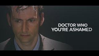 Doctor Who | YOU'RE ASHAMED