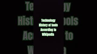 Technology - History of Tools According to Wikipedia Vid 21