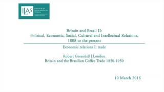 Britain and Brazil II: Economic relations I | trade - Robert Greenhill