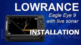 How to install Lowrance Eagle eye 9 with live Sonar