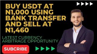 BUY USDT AT N1,000 USING BANK TRANSFER AND SELL AT N1,464 LATEST CURRENCY ARBITRAGE OPPORTUNITY.