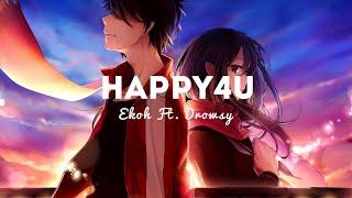 Ekoh - Happy4U ft. Drowsy (Lyrics)