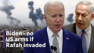 Biden to halt arms shipments if Israel invades Rafah