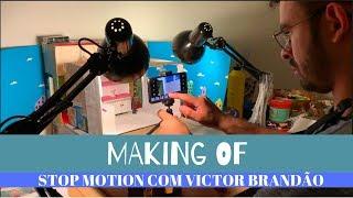 MAKING OF: STOP MOTION COM VICTOR BRANDÃO