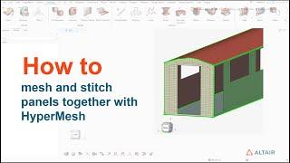 How to mesh and stitch panels together with HyperMesh