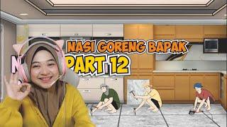 PART 12 NASI GORENG BAPAK - Maya Nadia Reaction Dhot Design