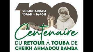 En Direct | Cérémonie de clôture Centenaire du Retour à Touba de Cheikh Ahmadou Bamba: 20 Muharram