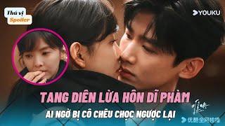 Tang Diên Lừa Hôn Dĩ Phàm, Nào Ngờ Bị Chêu Chọc Ngược Lại| Khó Dỗ Dành Tập 19| The First Frost