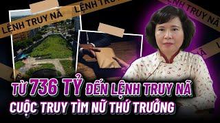 Bí ẩn đằng sau 736 tỷ đổng thất thoát - Cuộc truy tìm Hồ Thị Kim Thoa