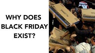 Why Does Black Friday Exist?