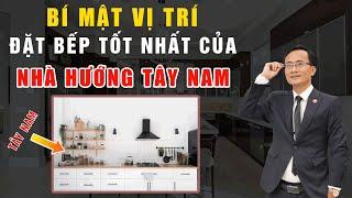 BÍ MẬT VỊ TRÍ ĐẶT BẾP TỐT NHẤT VÀ CHUẨN PHONG THỦY NHẤT NHỮNG NHÀ HƯỚNG TÂY NAM