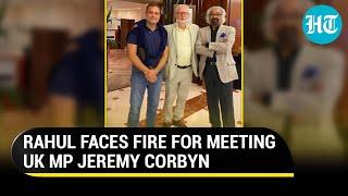 Rahul Gandhi meets 'anti-India' UK MP Corbyn, BJP fumes; Cong hits back with PM Modi's old image