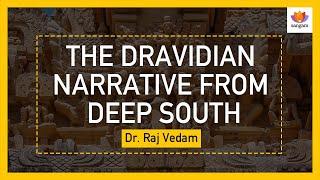 The Dravidian Narrative from Deep South | Dr. Raj Vedam | Sangam Talks | Indian History and Culture