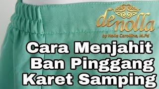 Cara Menjahit Ban Pinggang Karet Samping, Rapi, Cepat Dan Mudah Untuk Pemula