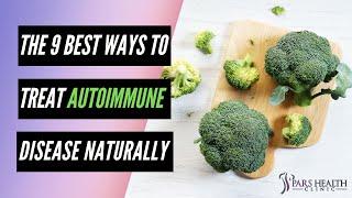The 9 Best Ways to Treat Autoimmune Disease Naturally