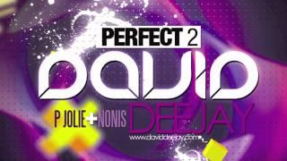 David Deejay - Perfect 2 (ft P Jolie & Nonis)