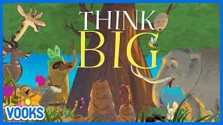 Think Big! | Read Aloud Kids Book | Vooks Narrated Storybooks