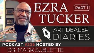 Ezra Tucker: Fine Artist & Illustrator (Part 1) - Epi. 226, Host Dr. Mark Sublette