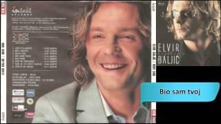 Elvir Baljic - Bio sam tvoj - (Audio 2003) HD