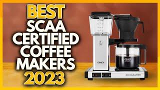 4 Best SCAA Certified Coffee Makers In 2023