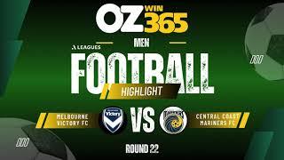 Melbourne Victory FC v Central Coast Mariners FC – Match Highlights | A-League 2025 | Round 22