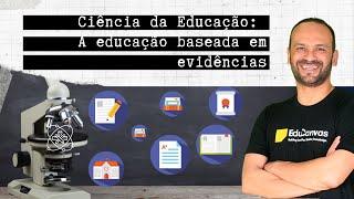 Ciência da Educação: A educação baseada em evidências