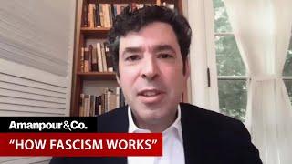 How Fascism Works: A Warning for the U.S. | Amanpour and Company