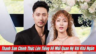 Thanh Sơn Chính Thức Lên Tiếng Về Mối Quan Hệ Với Khả Ngân