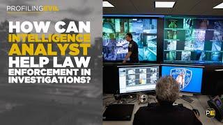 What can an intelligence analyst do to help law enforcement in an investigation? I Profiling Evil