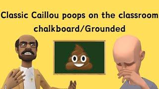 Classic Caillou poops on the classroom chalkboard/Grounded S3 EP17