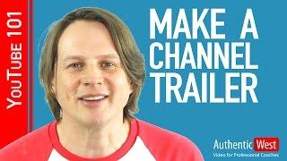 How to create a YouTube Channel Trailer