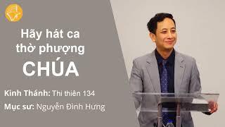 Hãy Ca Hát Thờ Phượng Chúa | Mục sư Nguyễn Đình Hưng