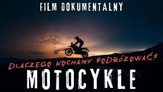 MOTOCYKLE. DLACZEGO KOCHAMY PODRÓŻOWAĆ? FILM DOKUMENTALNY