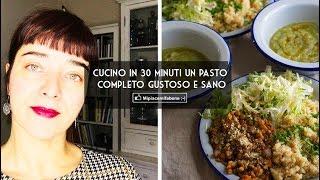 Cucino in 30 minuti 1 pasto completo, gustoso e sano!