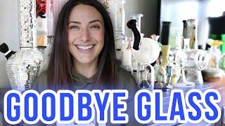 GOODBYE GLASS | getting rid of my glass collection after 3CHI shmedibles