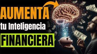 15 CONSEJOS PODEROSOS que AUMENTAN tu INTELIGENCIA FINANCIERA y tener DINERO| Educación Financiera