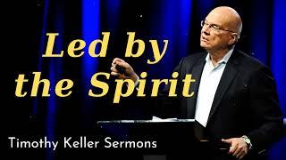 Led by the Spirit - Timothy Keller Sermons