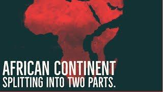 Why the AFRICAN CONTINENT Is Splitting Into 2 Parts?