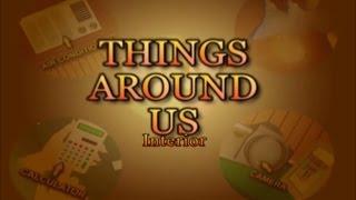 Things Around Us Interior - fun and Learn for kids
