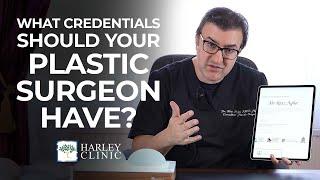 What Credentials Should Your Plastic Surgeon Have? - Research Your Plastic Surgeon | Harley Clinic