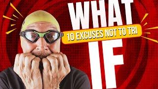 AFRAID YOU CAN'T do a Triathlon? YOU ABSOLUTELY CAN: 10 WHAT IF qustions answered