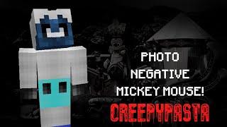 Minecraft Creepypasta | PHOTO NEGATIVE MICKEY MOUSE