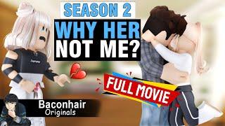 Season 2: Why Her, Not Me? FULL MOVIE | roblox brookhaven rp